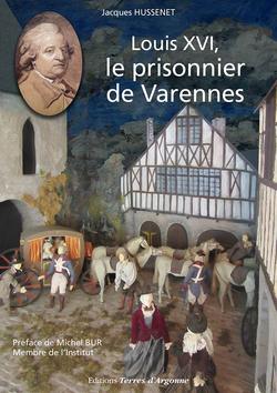 « Louis XVI, le prisonnier de Varennes » : publication de l’ouvrage posthume de Jacques Hussenet Livre-10