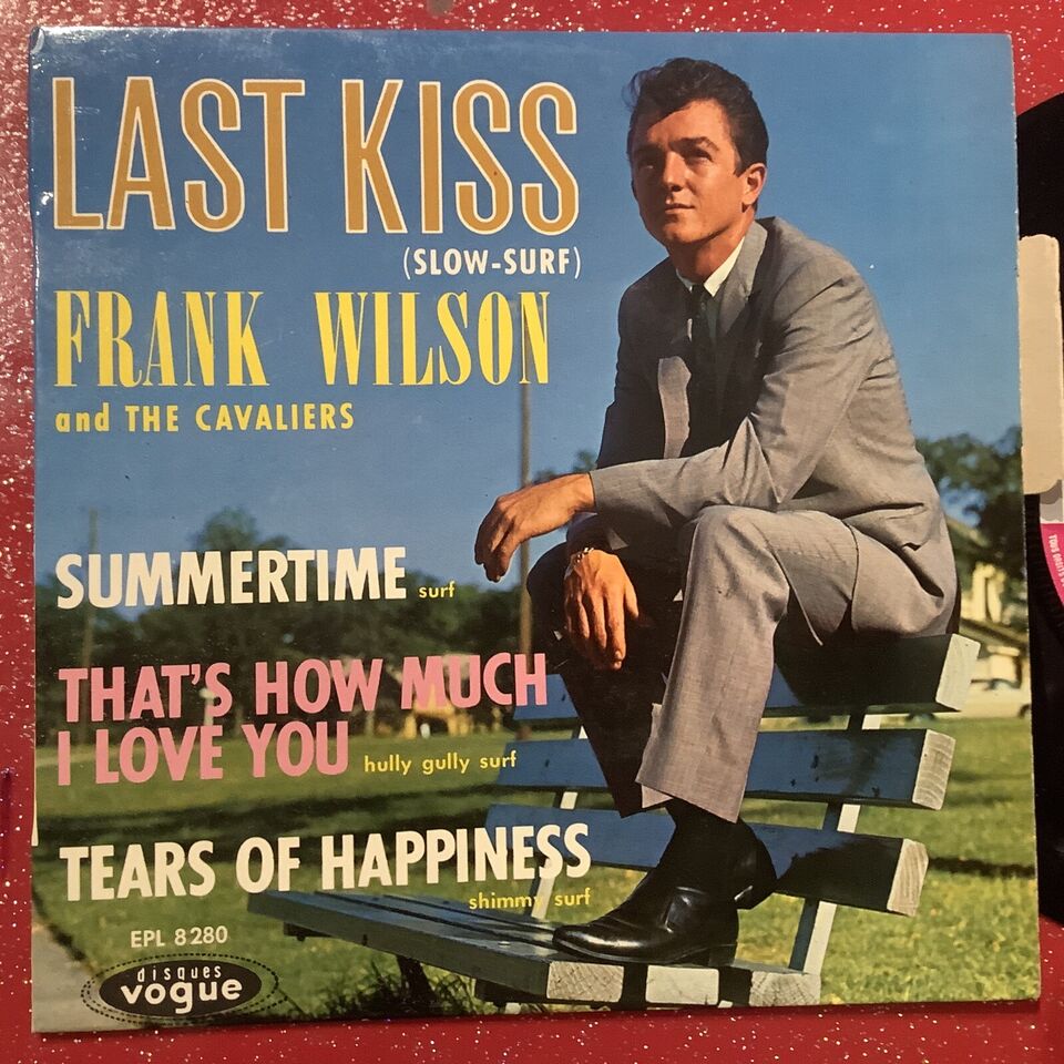 Frank Wilson and the Cavaliers - Last Kiss - Summertime- That's how much ilove you, Tears of happiness - Vogue EPL 8280 44968616