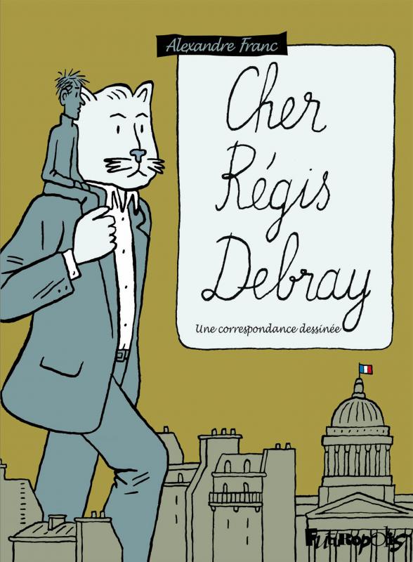 Cher Régis Debray, une correspondance dessinée d'Alexandre Franc 97827532
