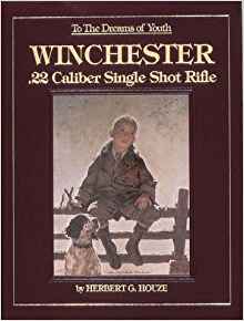 To the dreams of youth: Winchester .22 caliber single shot rifles [Herbert G. Houze] Houze_10