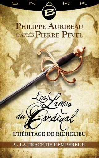 LES LAMES DU CARDINAL - L’HÉRITAGE DE RICHELIEU (# 05) LA TRACE DE L'EMPEREUR de Philippe Auribeau d'après Pierre Pevel 1611-r12