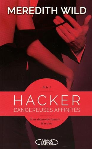 meredith wild - HACKER (Tome 01) DANGEREUSES AFFINITÉS de Meredith Wild 41e8yx10