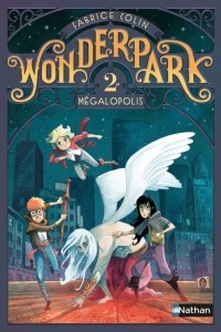 [Colin, Fabrice] Wonderpark - tome 2 : Mégalopolis Couv5511