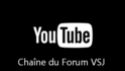 Chaîne YouTube du Forum VSJ