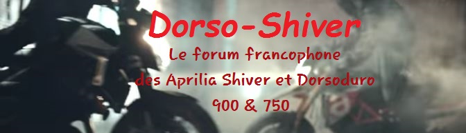 Forum Francophone des Shiver GT / Shiver et Dorsoduro