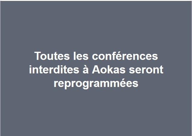 Toutes les conférences interdites à Aokas seront reprogrammées 116