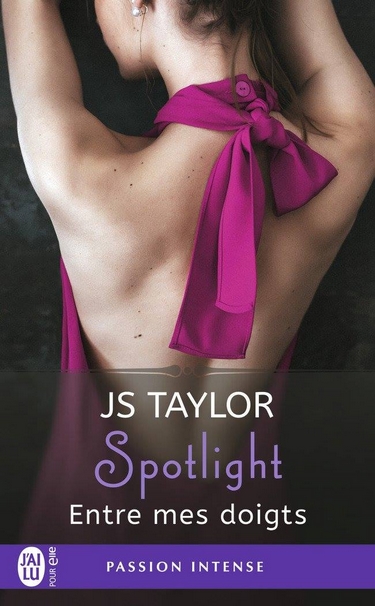 Spotlight - Tome 3: Entre Mes Doigts de JS Taylor Js_tay11