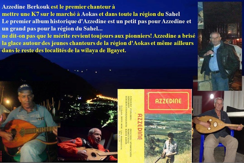 Azzedine Berkouk est le premier chanteur à mettre une K7 sur le marché à Aokas et dans toute la région du Sahel 1682