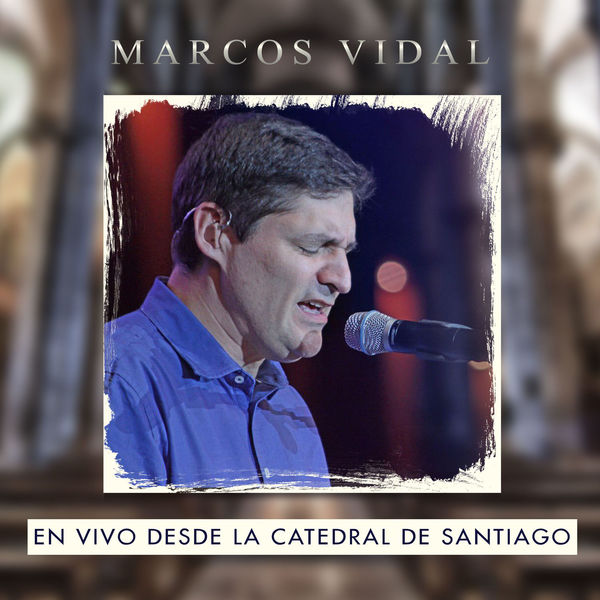 Marcos Vidal  (Catedral de Santiago - En Vivo) Marcos10