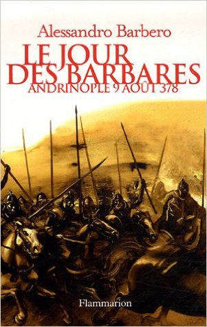 Le Jour des Barbares -Andrinople 9 aout 378 de Alessandro Barbero 51eag910