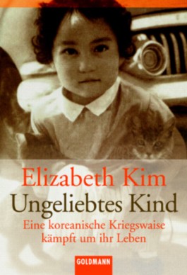 Elizabeth Kim - Ungeliebtes Kind Eine koreanische Kriegsweise kämpft um ihr Leben Ungeli10