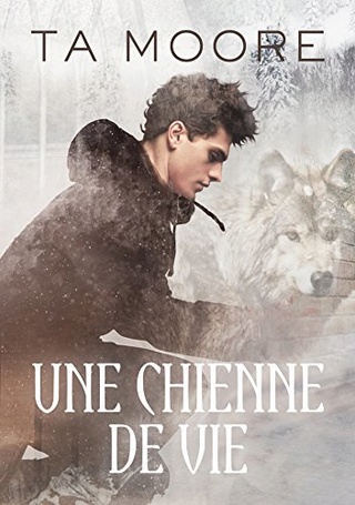 Un hiver de loup T1 : Une chienne de vie - TA Moore 519smi10