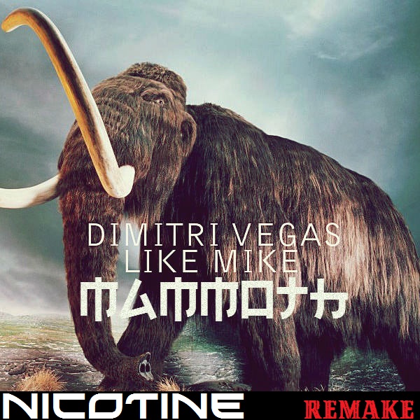 Dimitri Vegas & Like Mike - Mammoth (Nicotine Remake) Artwor10