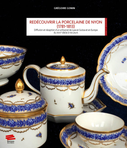 Redécouvrir la porcelaine de Nyon (1781-1813) : Diffusion et réception d’un artisanat de luxe en Suisse et en Europe du XVIIIe siècle à nos jours 27000110