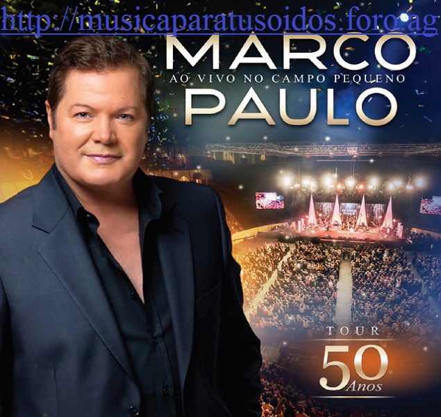 Marco Paulo - Ao Vivo No Campo Pequeno (2017)iTUNES-Exclusiva 0814