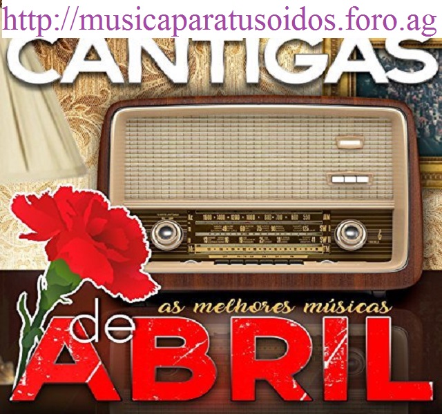 Cantigas de Abril - As Melhores Músicas (2017)Exclusiva 830