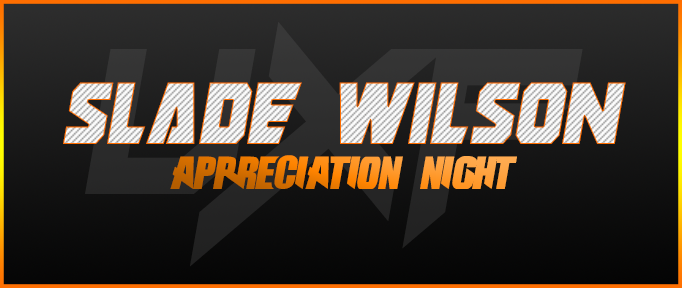 Slade Wilson Appreciation Night Slade_11