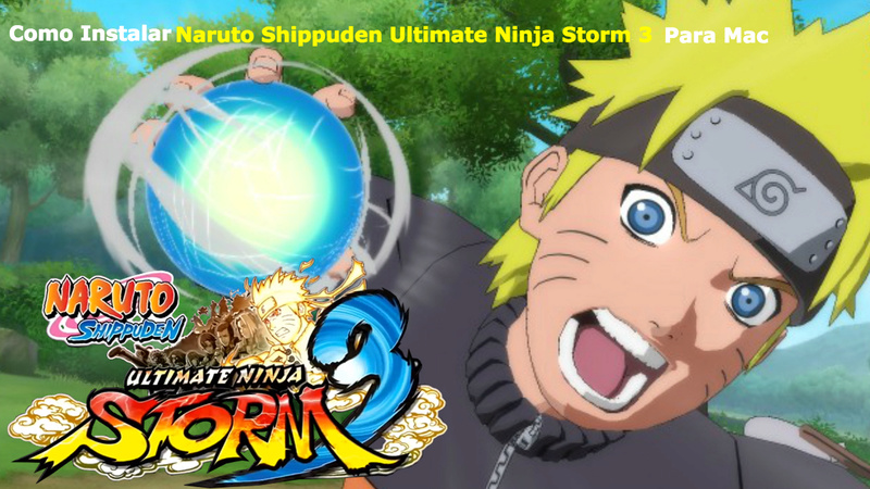 Como Instalar Naruto Shippuden Ultimate Ninja Storm 3 Para Mac Naruot10