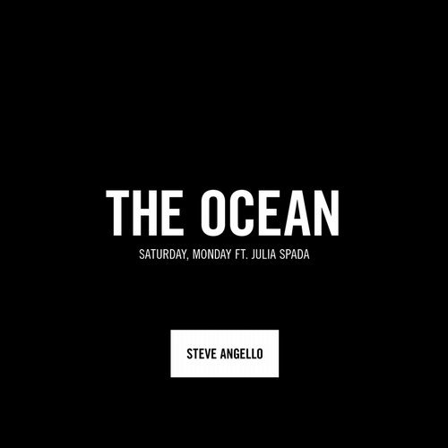 Steve Angello & Saturday, Monday - The Ocean (feat. Julia Spada) [Original Mix] 12716310