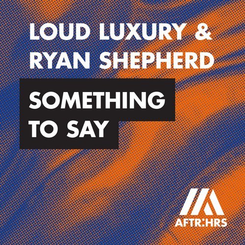 Loud Luxury & Ryan Shepherd - Something To Say (Extended Mix) 15194810