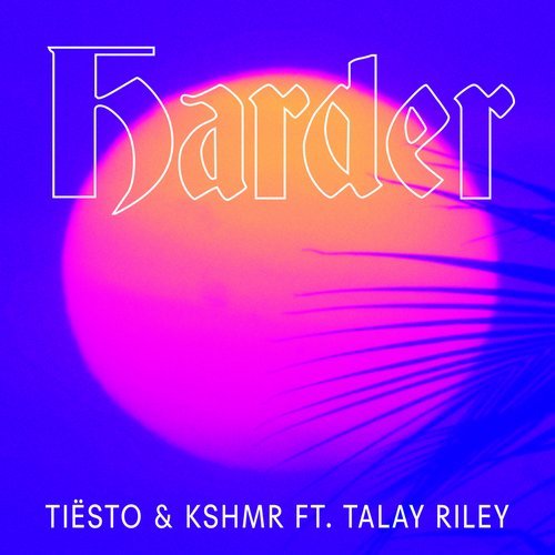 Tiesto & KSHMR - Harder (feat. Talay Riley) [Extended Mix] 16065210