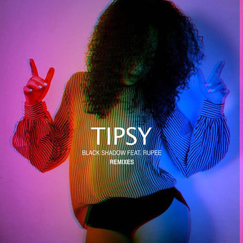 Black Shadow - Tipsy (feat. Rupee) [Remixes] - Single 500x5058