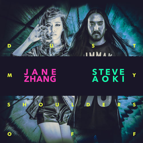 Jane Zhang - Dust My Shoulders Off (Steve Aoki Remix) 500x5073