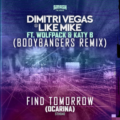 Dimitri Vegas & Like Mike - Find Tomorrow (Ocarina) [feat. Wolfpack & Katy B] [Bodybangers Remix] 91026710