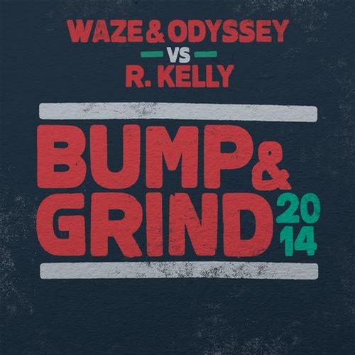 Waze & Odyssey, R. Kelly - Bump & Grind 2014 (Radio Edit) 98681010