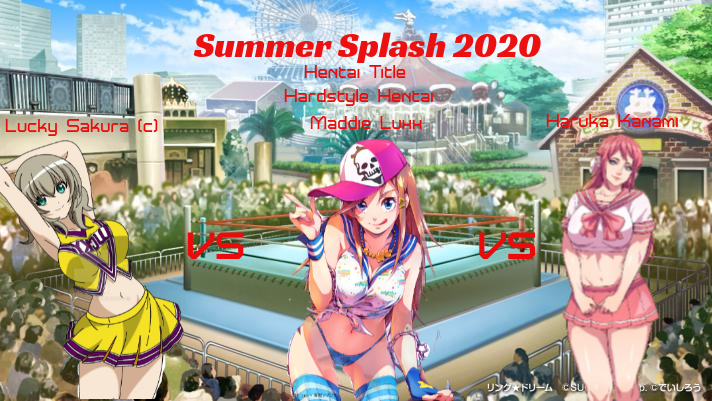 Summer Splash 2020: Hentai Title: Lucky Sakura(c) vs Maddie Lux vs Haruka Kanami: Triple Threat Hardstyle Hentai Match Downlo21