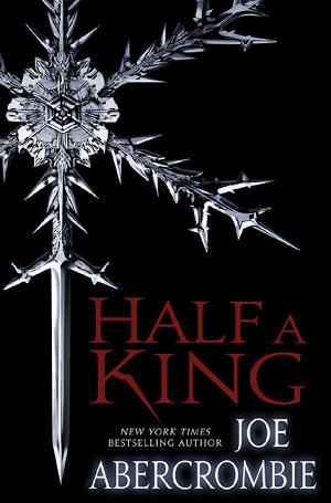 Joe Abercrombie, La Moitié d'un Roi Half-a11