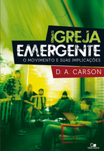 carson -  Igreja emergente O movimento e suas implicações  -  D. A. Carson Igreja10