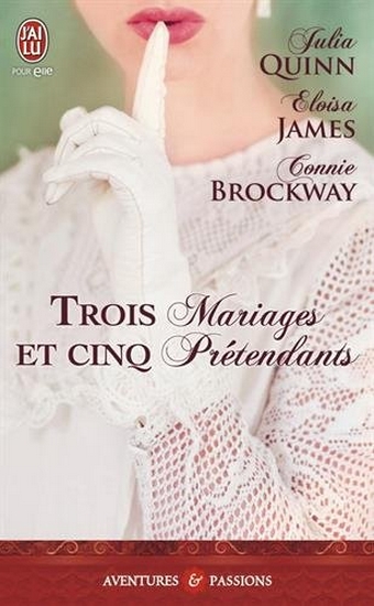 Tome 1 : Trois Mariages et Cinq Prétendants de Julia Quinn, Eloisa James et Connie Brockway 3_mari10