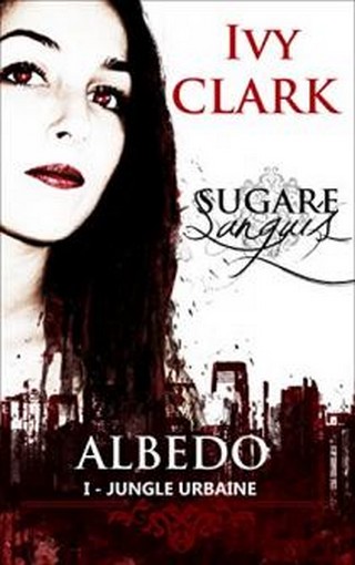 SUGARE SANGUIS ALBEDO (TOME 01) JUNGLE URBAINE d'Ivy Clark Sugare10