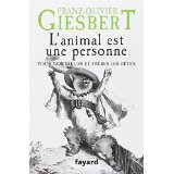 "L'ANIMAL EST UNE PERSONNE" Franz Olivier GIESBERT - Pour nos frères et soeurs les bêtes !!! 51ryus10
