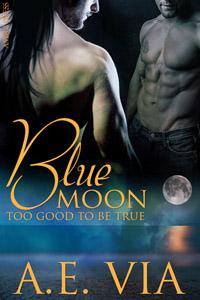 hétéro - Blue Moon T1 : Trop beau pour être vrai - A.E. VIA 10492010