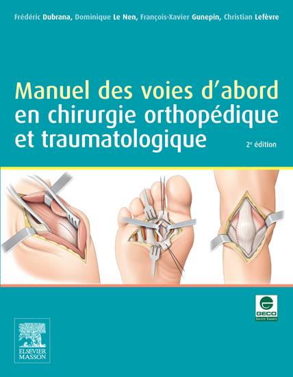 Manuel Des Voies d'abord En chirurgie Orthopédique Et Traumatologique-2éme édition - 2014 10646610