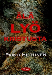 Paavo Hiltunen: ÄLÄ LYÖ KRISTUSTA Zzkans11