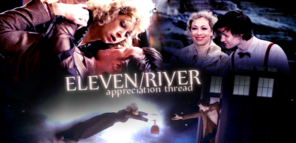 Eleven ♥ River (DW) #1 - Parce que..."You and me, time and space, you watch us run" Eleven10