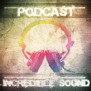 [Podcast] Incredible Sound by Julien K Podcas11
