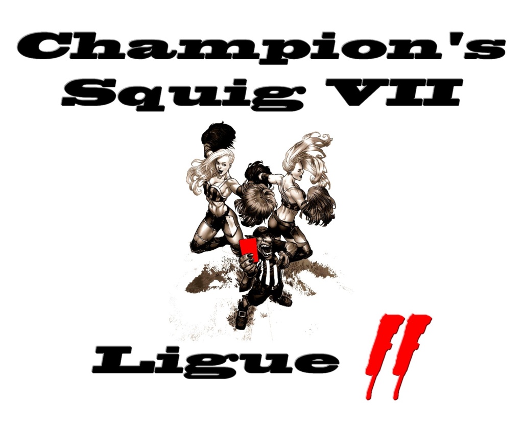 Champion's Squig VII - Ligue 2 [Règlement, Feuilles d'Equipes, Poules, Journées, etc...] Cs_7_l10