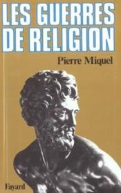 Les Guerres de Religion de Pierre Miquel 35465010