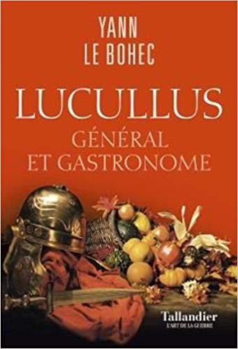Lucullus général et gastronome, de Yann le Bohec 41w9d510