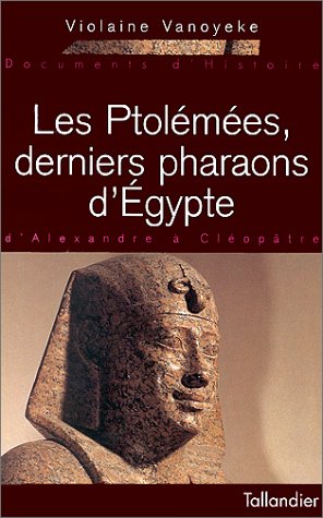 Les Ptolémées, derniers pharaons d’Egypte de Violaine Vanoyeke 5138j910