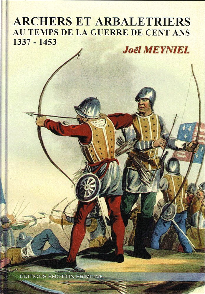 Archers et arbalétriers au temps de la guerre de 100ans de Joel Meyniel 71a13j10