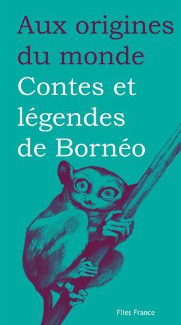 Contes et Mégendes de Bornéo de Madyy Villard (Aux origines du Monde 93615810