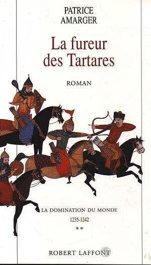 La Fureur des Tartares tome 2 ; la domination du Monde de Patrice Amarger 99461910