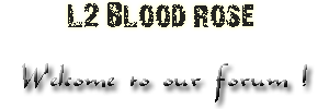 L2 Blood Rose - Forums