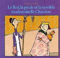 [Valckx, Catharina] Le Roi, la poule et la terrible mademoiselle Chardon Roi_po10