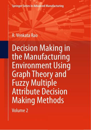 كتاب  Decision Making in the Manufacturing Environment Using Graph Theory and Fuzzy Multiple Attribute Decision Making Methods - Volume 2  D_m_i_13